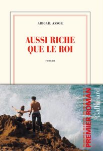 Image : couverture du livre "Aussi riche que le roi" de Abigail Assor - Printemps du Livre