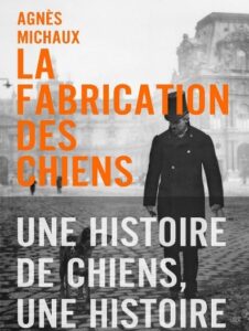 Image : Couverture - La Fabrication des Chiens - Agnès Michaux - Printemps du Livre - Terres de Montaigu