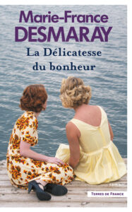Couverture livre La délicatesse du bonheur de Marie-France Desmaray - Printemps du Livre 2023